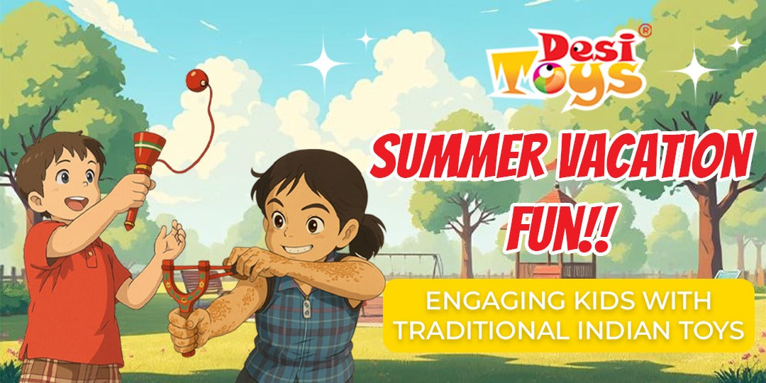 Summer Vacation Fun: Engaging Kids with Traditional Indian Toys